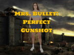 Mrs. Bullet: Easiest Gunshot